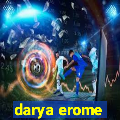 darya erome